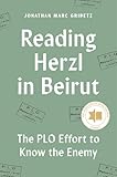 Reading Herzl in Beirut: The PLO Effort to Know the Enemy