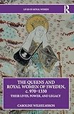 The Queens and Royal Women of Sweden, c. 970–1330